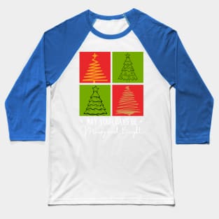 May your Days be Merry and Bright Baseball T-Shirt